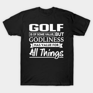 Golf is of some value Bible Verse T-Shirt